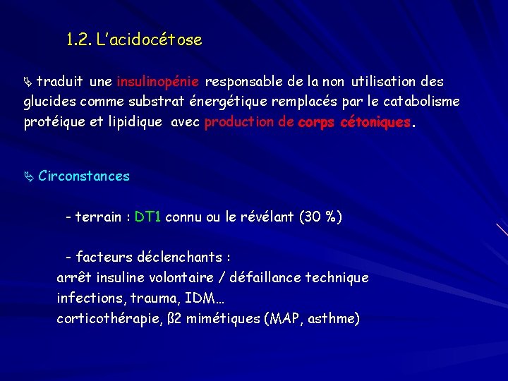 1. 2. L’acidocétose traduit une insulinopénie responsable de la non utilisation des glucides comme