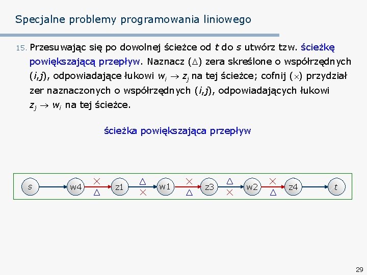 Specjalne problemy programowania liniowego 15. Przesuwając się po dowolnej ścieżce od t do s