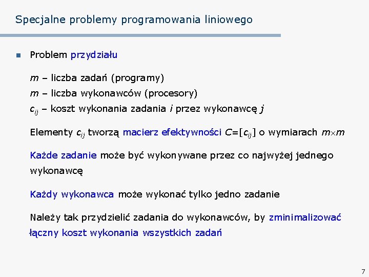 Specjalne problemy programowania liniowego n Problem przydziału m – liczba zadań (programy) m –