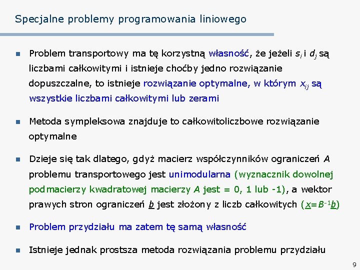 Specjalne problemy programowania liniowego n Problem transportowy ma tę korzystną własność, że jeżeli si