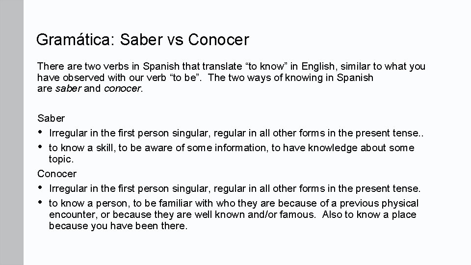 Gramática: Saber vs Conocer There are two verbs in Spanish that translate “to know”