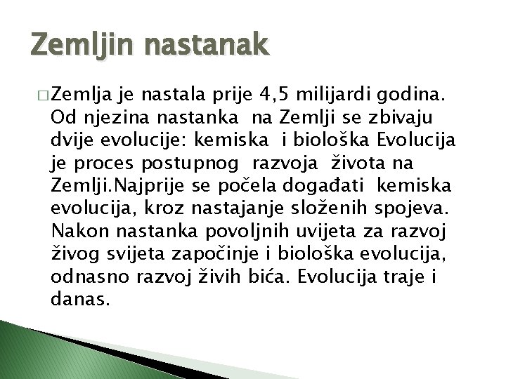 Zemljin nastanak � Zemlja je nastala prije 4, 5 milijardi godina. Od njezina nastanka