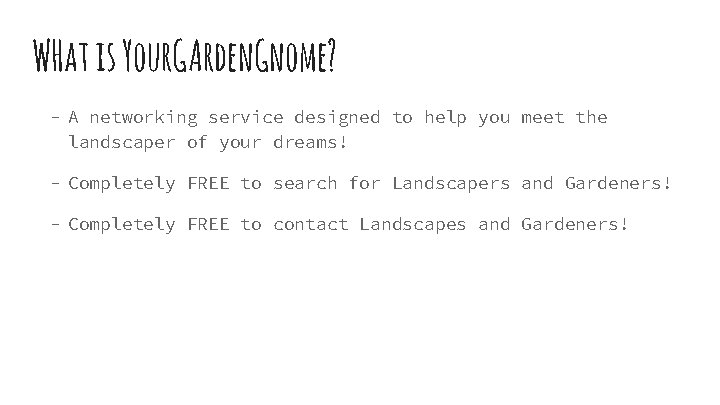 WHat is Your. GArden. Gnome? - A networking service designed to help you meet