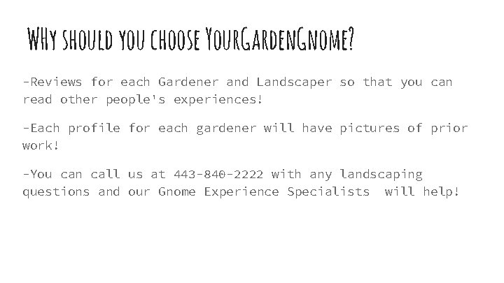 WHy should you choose Your. Garden. Gnome? -Reviews for each Gardener and Landscaper so