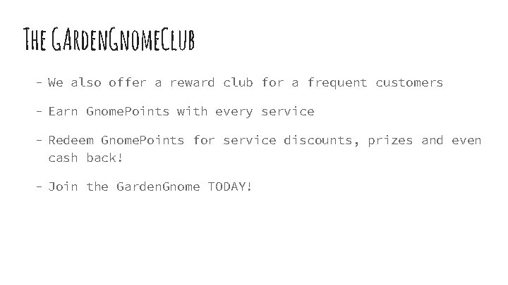 The GArden. Gnome. Club - We also offer a reward club for a frequent