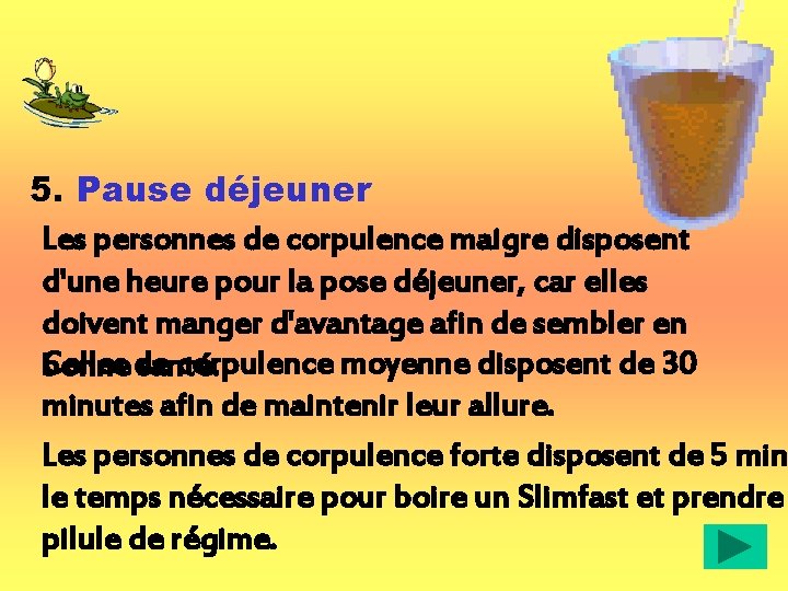 5. Pause déjeuner Les personnes de corpulence maigre disposent d'une heure pour la pose