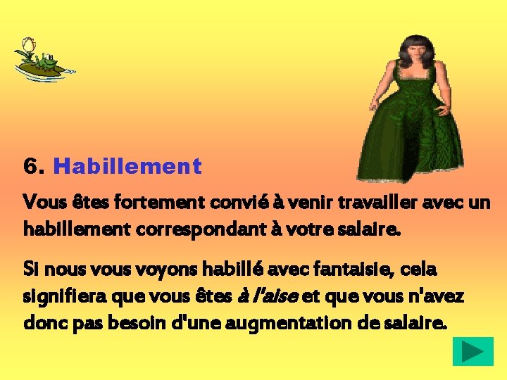 6. Habillement Vous êtes fortement convié à venir travailler avec un habillement correspondant à