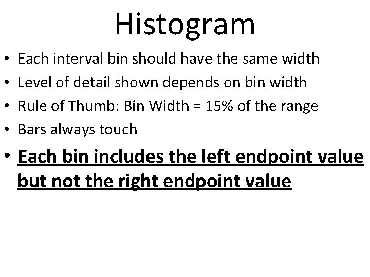 Histogram • • Each interval bin should have the same width Level of detail