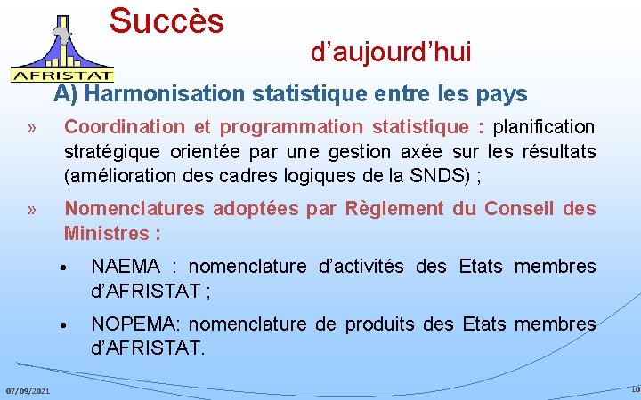 Succès d’aujourd’hui A) Harmonisation statistique entre les pays » Coordination et programmation statistique :