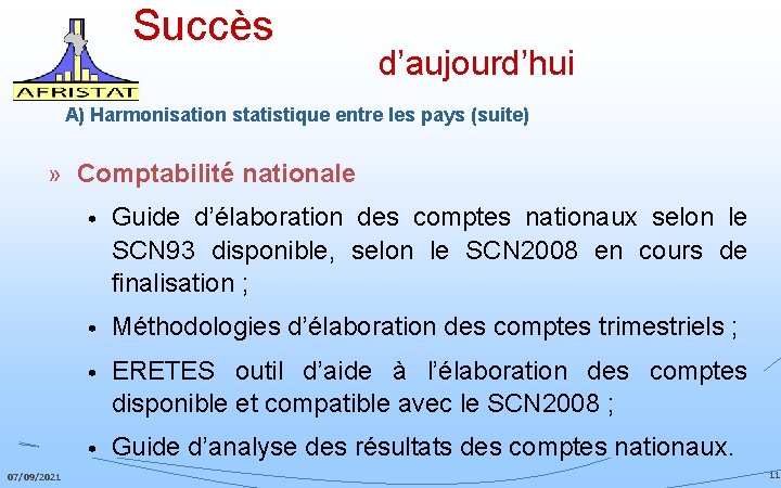 Succès d’aujourd’hui A) Harmonisation statistique entre les pays (suite) » Comptabilité nationale 07/09/2021 •