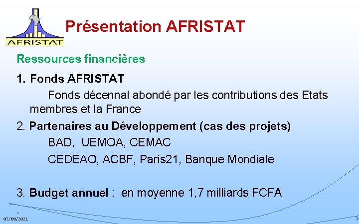 Présentation AFRISTAT Ressources financières 1. Fonds AFRISTAT Fonds décennal abondé par les contributions des