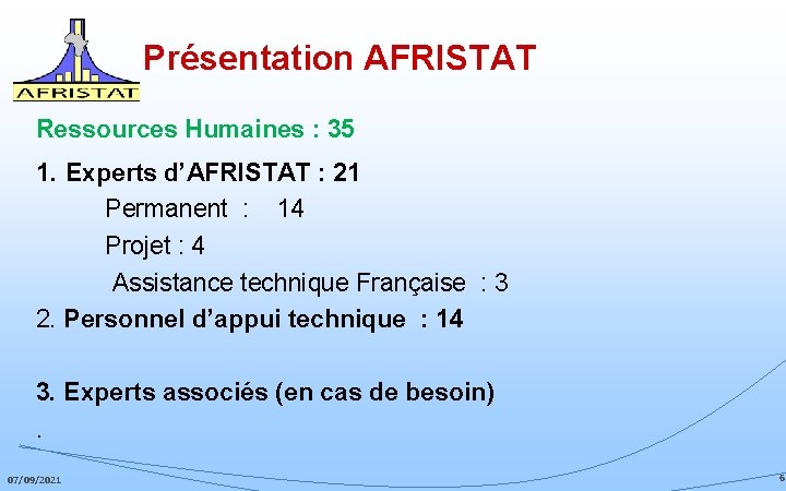 Présentation AFRISTAT Ressources Humaines : 35 1. Experts d’AFRISTAT : 21 Permanent : 14