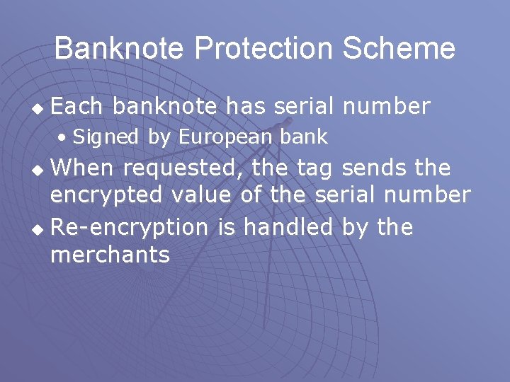 Banknote Protection Scheme u Each banknote has serial number • Signed by European bank Banknote Protection Scheme u Each banknote has serial number • Signed by European bank