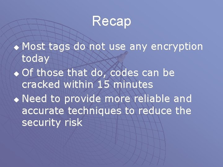 Recap Most tags do not use any encryption today u Of those that do, Recap Most tags do not use any encryption today u Of those that do,