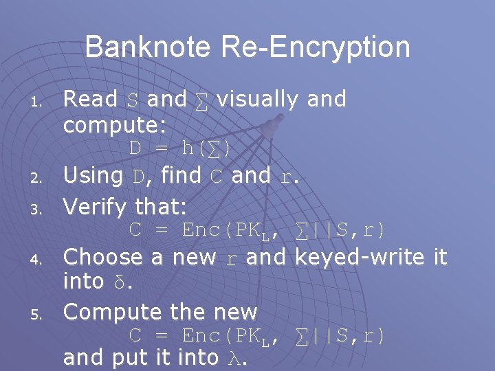 Banknote Re-Encryption 1. 2. 3. 4. 5. Read S and ∑ visually and compute: Banknote Re-Encryption 1. 2. 3. 4. 5. Read S and ∑ visually and compute:
