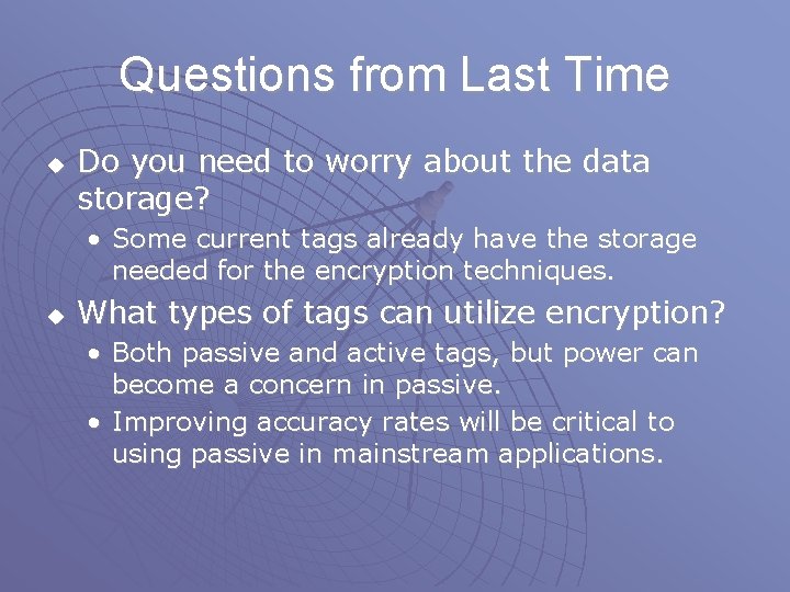 Questions from Last Time u Do you need to worry about the data storage? Questions from Last Time u Do you need to worry about the data storage?