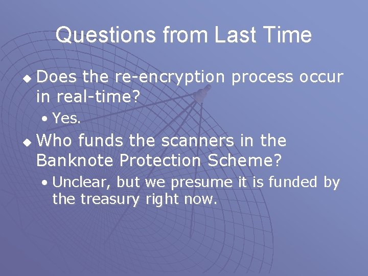 Questions from Last Time u Does the re-encryption process occur in real-time? • Yes. Questions from Last Time u Does the re-encryption process occur in real-time? • Yes.
