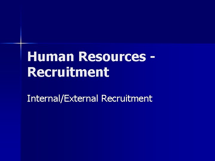 Human Resources Recruitment Internal/External Recruitment 