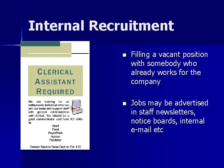 Internal Recruitment n Filling a vacant position with somebody who already works for the