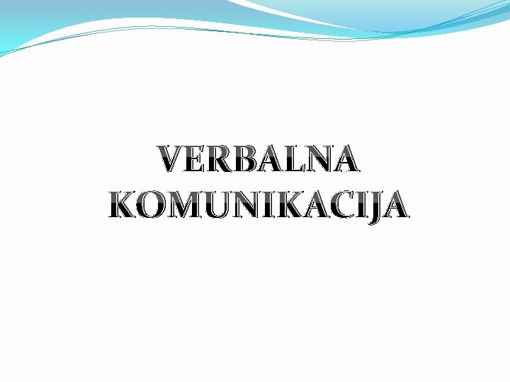 VERBALNA KOMUNIKACIJA 