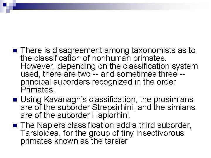 n n n There is disagreement among taxonomists as to the classification of nonhuman