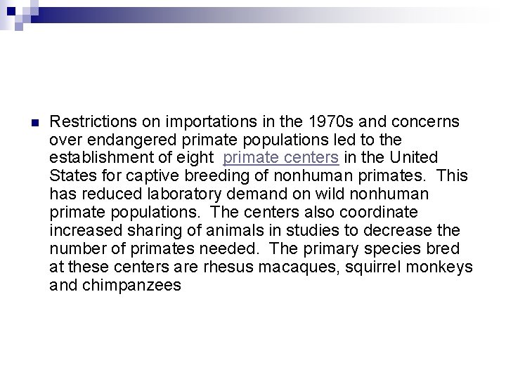n Restrictions on importations in the 1970 s and concerns over endangered primate populations