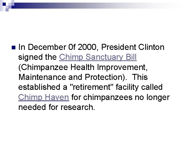 n In December 0 f 2000, President Clinton signed the Chimp Sanctuary Bill (Chimpanzee