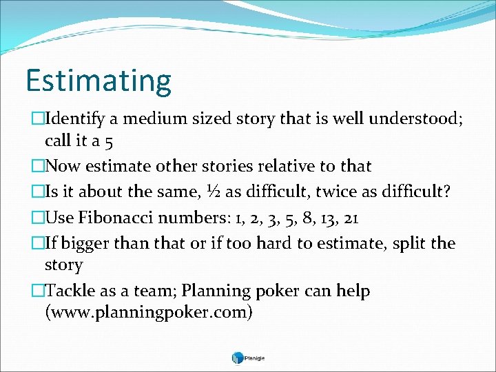 Estimating �Identify a medium sized story that is well understood; call it a 5