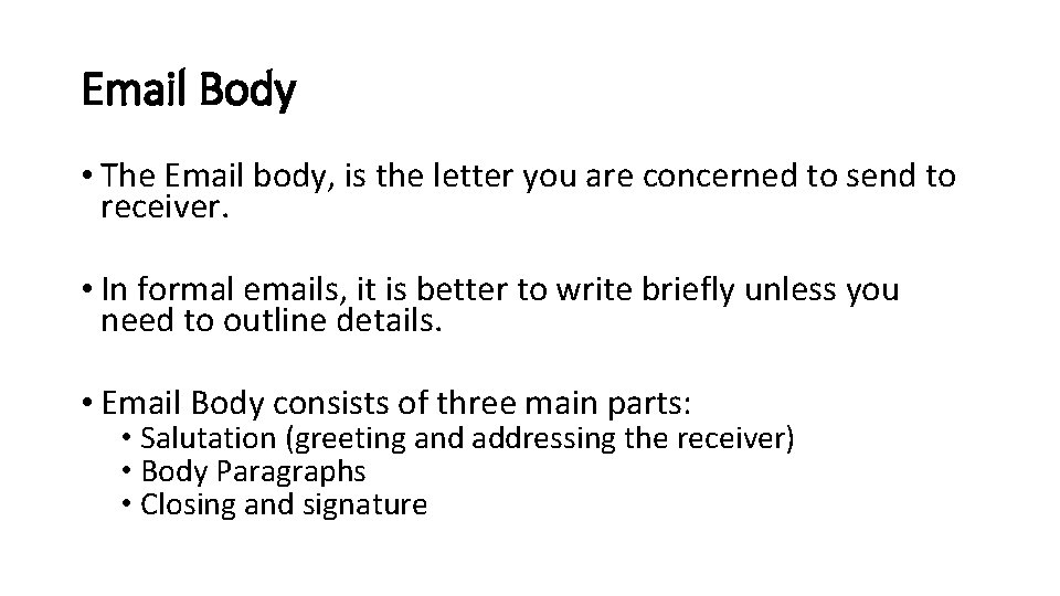 Email Body • The Email body, is the letter you are concerned to send