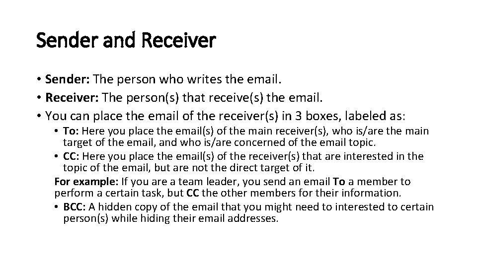 Sender and Receiver • Sender: The person who writes the email. • Receiver: The