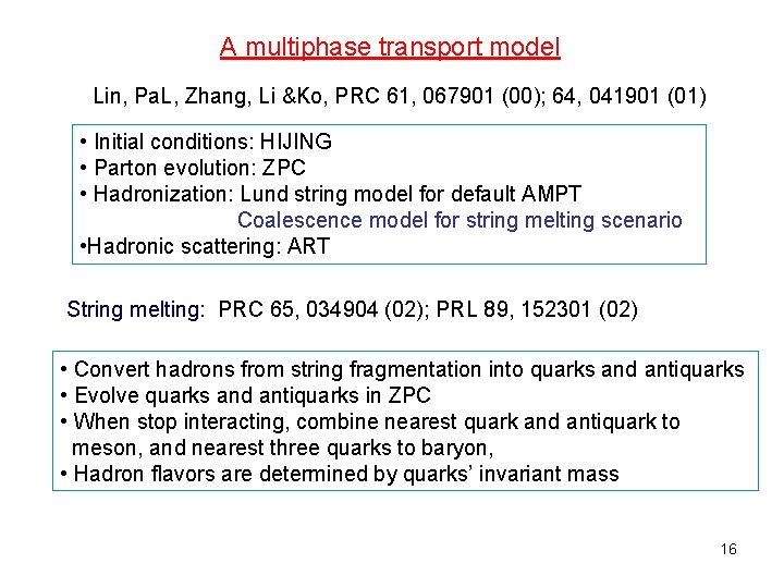A multiphase transport model Lin, Pa. L, Zhang, Li &Ko, PRC 61, 067901 (00);