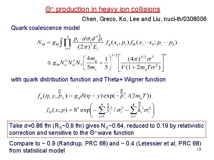 Θ+ production in heavy ion collisions Chen, Greco, Ko, Lee and Liu, nucl-th/0308006 Quark