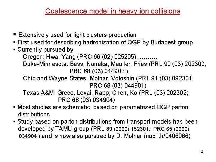Coalescence model in heavy ion collisions § Extensively used for light clusters production §