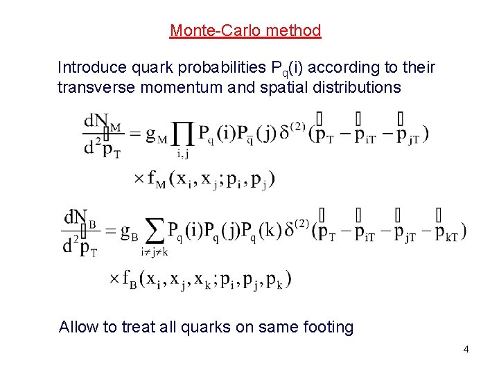 Monte-Carlo method Introduce quark probabilities Pq(i) according to their transverse momentum and spatial distributions