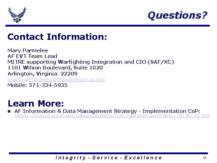 Questions? Contact Information: Mary Parmelee AF EVT Team Lead MITRE supporting Warfighting Integration and