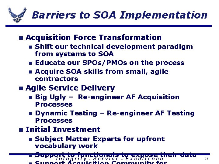 Barriers to SOA Implementation n Acquisition Force Transformation Shift our technical development paradigm from