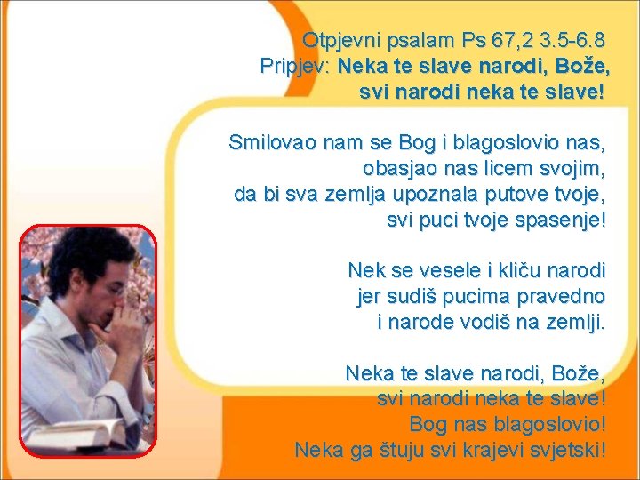 Otpjevni psalam Ps 67, 2 3. 5 -6. 8 Pripjev: Neka te slave narodi,