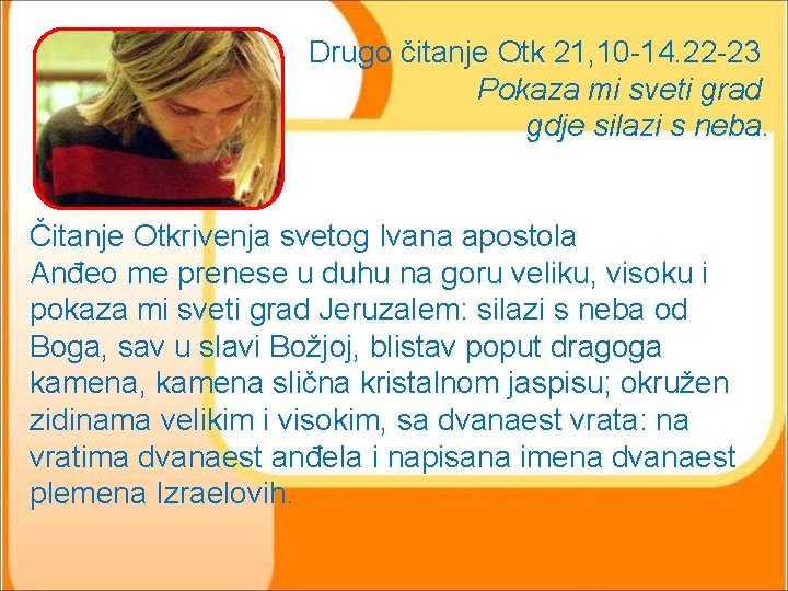 Drugo čitanje Otk 21, 10 -14. 22 -23 Pokaza mi sveti grad gdje silazi