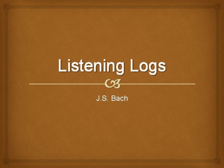 Listening Logs J. S. Bach 