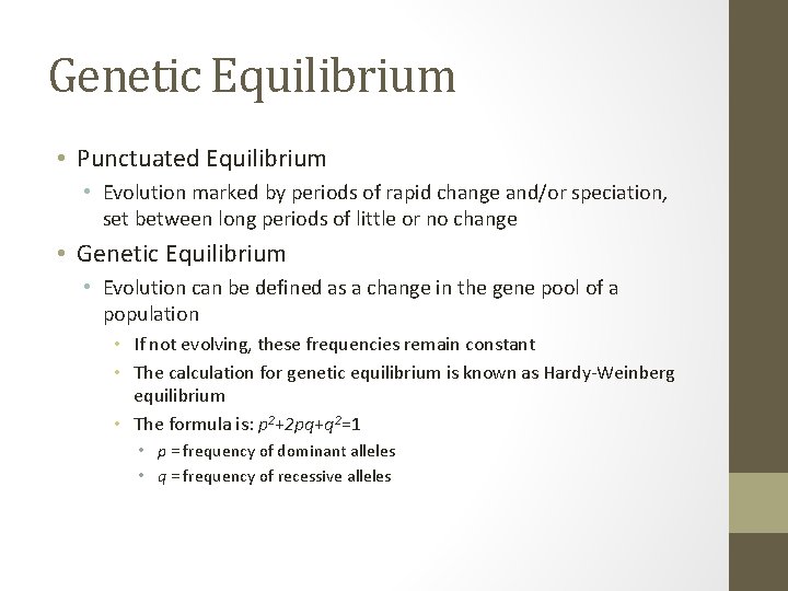 Genetic Equilibrium • Punctuated Equilibrium • Evolution marked by periods of rapid change and/or