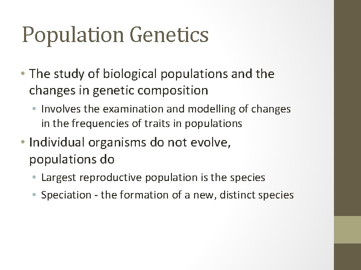 Population Genetics • The study of biological populations and the changes in genetic composition