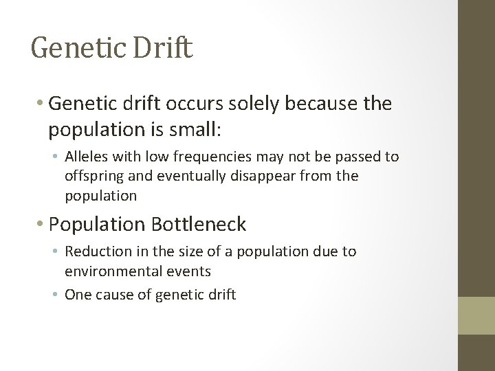 Genetic Drift • Genetic drift occurs solely because the population is small: • Alleles