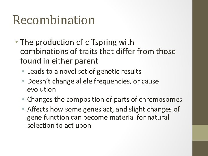 Recombination • The production of offspring with combinations of traits that differ from those