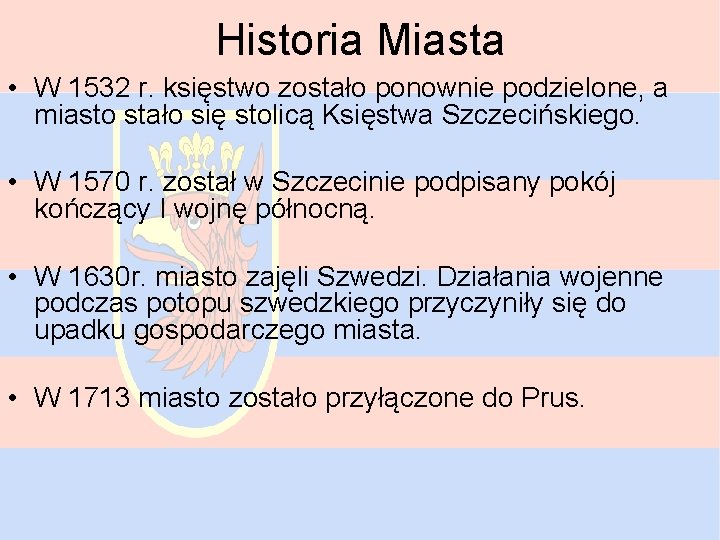 Historia Miasta • W 1532 r. księstwo zostało ponownie podzielone, a miasto stało się