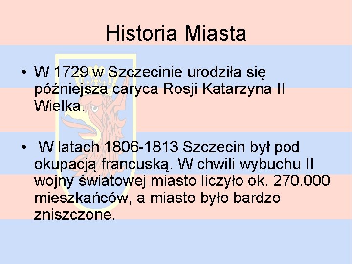 Historia Miasta • W 1729 w Szczecinie urodziła się późniejsza caryca Rosji Katarzyna II