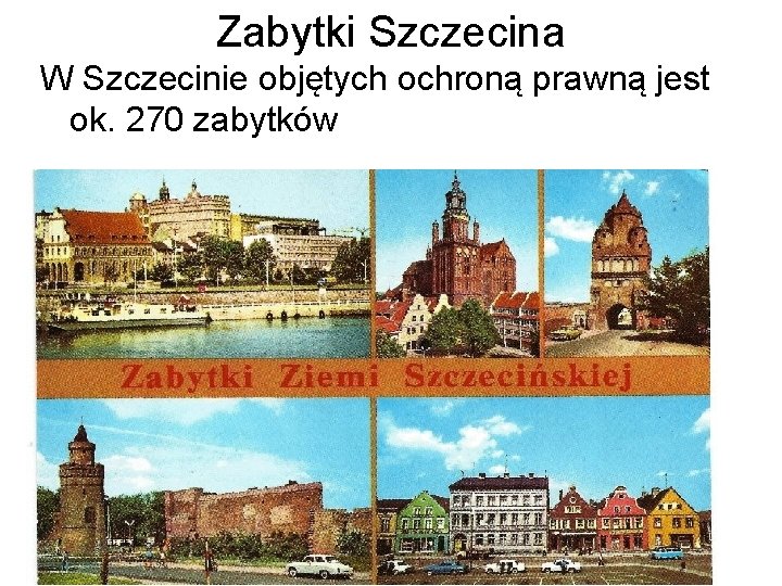 Zabytki Szczecina W Szczecinie objętych ochroną prawną jest ok. 270 zabytków 