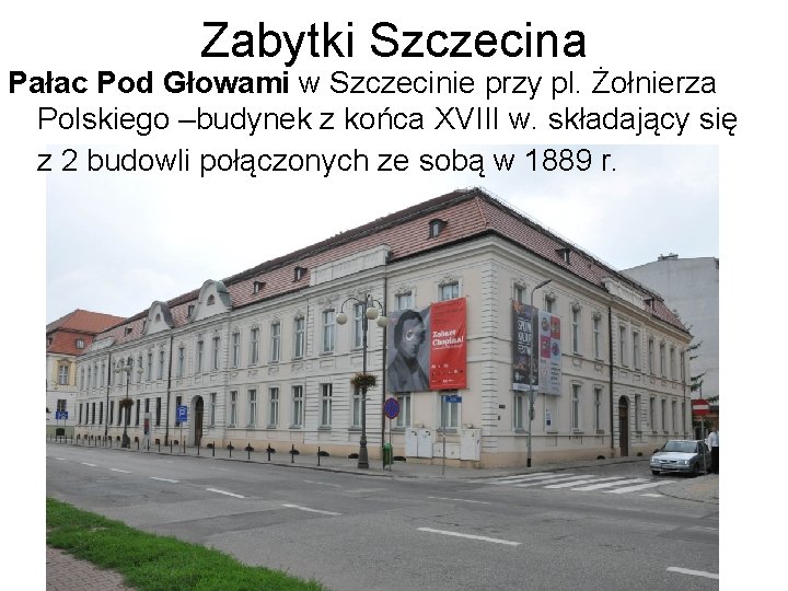 Zabytki Szczecina Pałac Pod Głowami w Szczecinie przy pl. Żołnierza Polskiego –budynek z końca