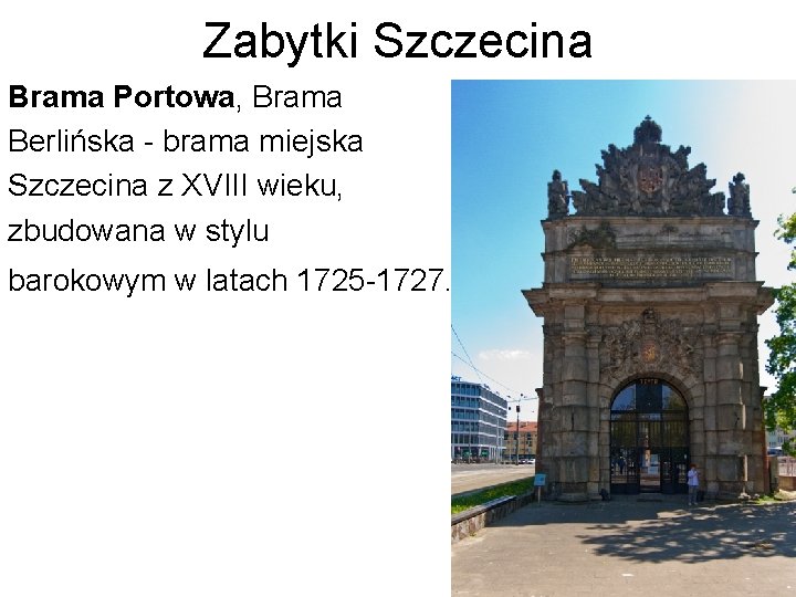 Zabytki Szczecina Brama Portowa, Brama Berlińska - brama miejska Szczecina z XVIII wieku, zbudowana