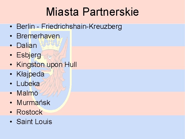 Miasta Partnerskie • • • Berlin - Friedrichshain-Kreuzberg Bremerhaven Dalian Esbjerg Kingston upon Hull