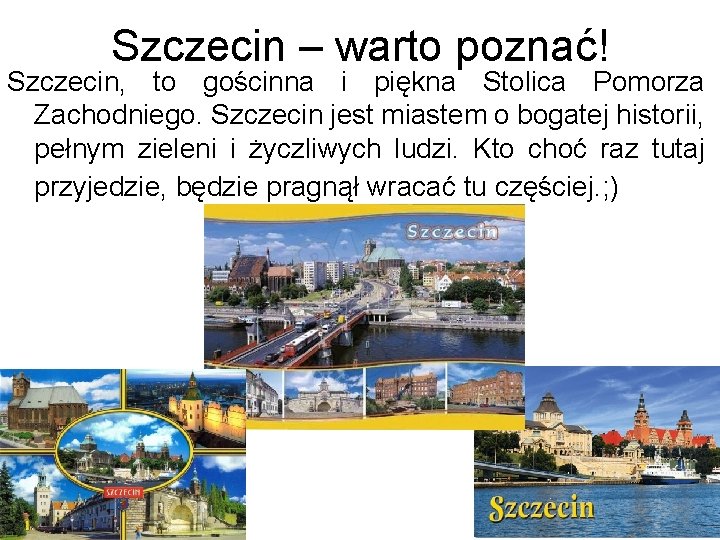 Szczecin – warto poznać! Szczecin, to gościnna i piękna Stolica Pomorza Zachodniego. Szczecin jest